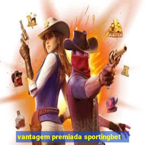 vantagem premiada sportingbet